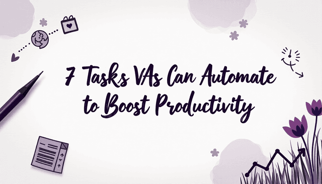 7 Tasks VAs Can Automate to Boost Productivity