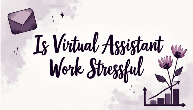 Is Virtual Assistant Job Stressful?